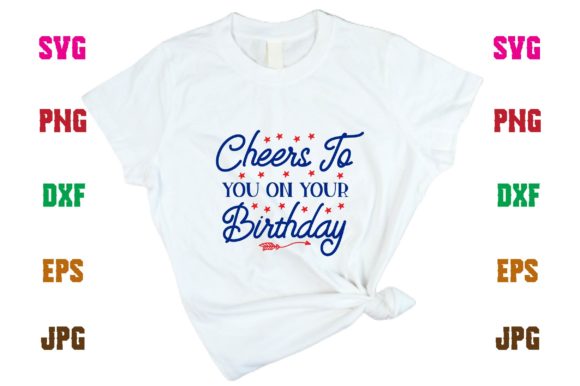 Cheers to You on Your Birthday: A Versatile T-Shirt Design Graphic