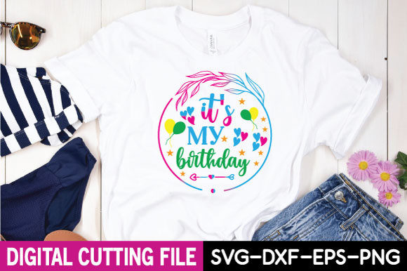 It's My Birthday Svg: A Versatile Graphics Asset for T-Shirt Designs