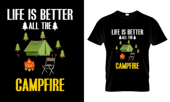 Life is Better All the Camfire T-Shirt: Perfect for Graphics and Print Templates