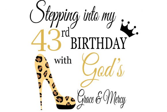 Stepping into My Birthday with God S 43: T-Shirt Designs & Graphics
